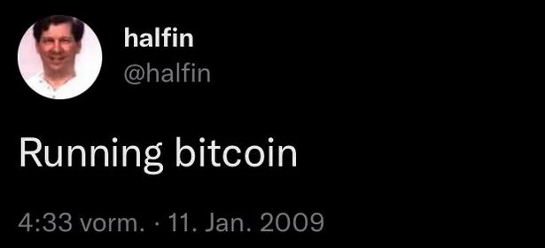 A dark mode screenshot of the first-ever tweet about Bitcoin from Hal Finney (@halfin) on January 11, 2009, reading Running bitcoin. This image evokes deep bitcoin nostalgia.